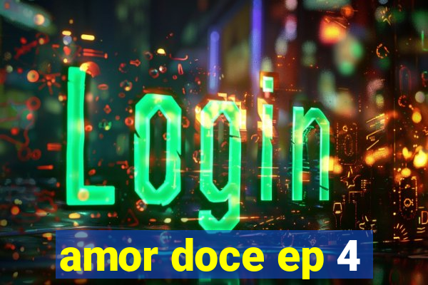 amor doce ep 4